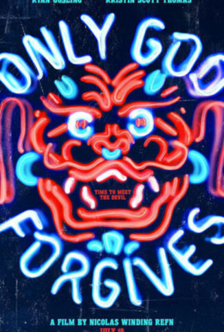 ONLY GOD FORGIVES